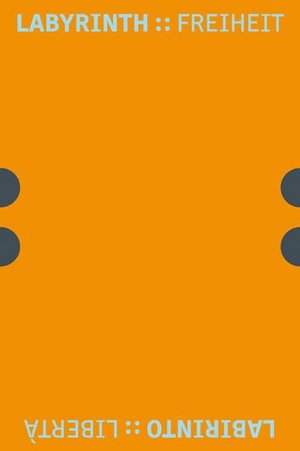 Bianchi Paolo - Labyrinth Freiheit Ausstellungsführer Ausstellungsführer zur Tiroler Landesausstellung 2009 »Labyrinth Freiheit« von Paolo Bianchi