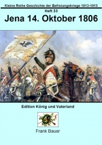 Band 23 - Kleine Reihe Geschichte der Befreiungskriege 1813-1815 - Jena 14. Oktober 1806